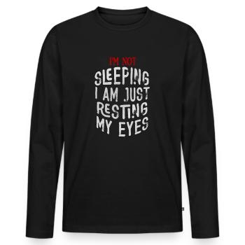 I'm Not Sleeping I'm Just Resting My Eyes - Men's Premium Organic Long Sleeve Shirt - black - Front - Nico (187cm)