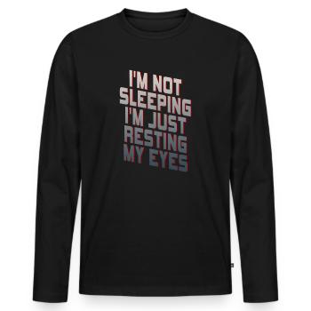 I'm Not Sleeping I'm Just Resting My Eyes - Men's Premium Organic Long Sleeve Shirt - black - Front - Nico (187cm)