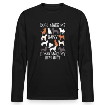 Dogs Make Me Happy Human Make My Head Hurt Doglove - Men's Premium Organic Long Sleeve Shirt - black - Front - Nico (187cm)
