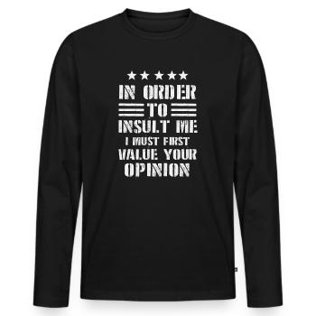 Um mich zu beleidigen, muss ich zuerst die Meinung bewerten - Männer Premium Bio Langarmshirt - Schwarz - Vorne - Nico (187cm)