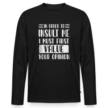 Um mich zu beleidigen, muss ich zuerst die Meinung bewerten - Männer Premium Bio Langarmshirt - Schwarz - Vorne - Nico (187cm)