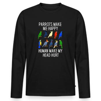 Papageien machen mich glücklich Mensch macht meinen Kopf weh - Männer Premium Bio Langarmshirt - Schwarz - Vorne - Nico (187cm)