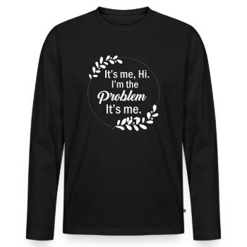 It's Me, Hi, I'm The Problem - Men's Premium Organic Long Sleeve Shirt - black - Front - Nico (187cm)