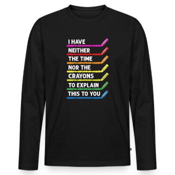 I Have Neither The Time Nor The Crayons Funny - Men's Premium Organic Long Sleeve Shirt - black - Front - Nico (187cm)