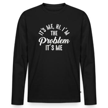 It's Me, Hi, I'm The Problem - Men's Premium Organic Long Sleeve Shirt - black - Front - Nico (187cm)