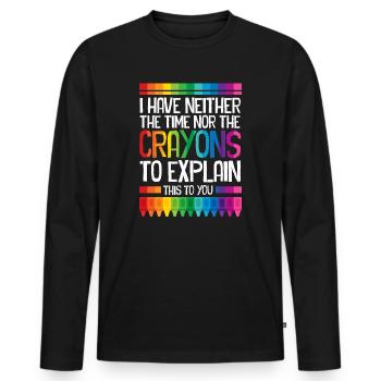 I Have Neither The Time Nor The Crayons Funny - Men's Premium Organic Long Sleeve Shirt - black - Front - Nico (187cm)