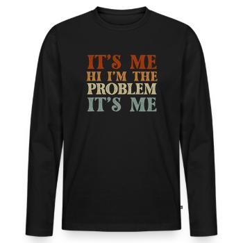 It's Me, Hi, I'm The Problem - Men's Premium Organic Long Sleeve Shirt - black - Front - Nico (187cm)