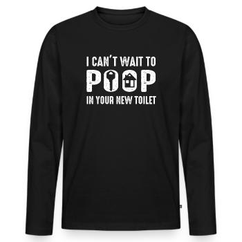J’ai hâte de faire caca dans tes nouvelles toilettes - T-shirt manches longues Premium bio Homme - noir - Devant - Nico (187cm)