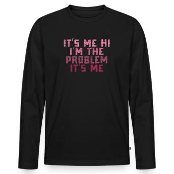 It's Me, Hi, I'm The Problem - Men's Premium Organic Long Sleeve Shirt - black - Front - Nico (187cm)