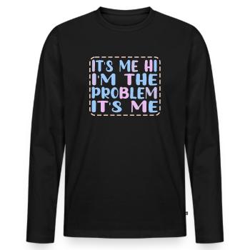 It's Me, Hi, I'm The Problem - Men's Premium Organic Long Sleeve Shirt - black - Front - Nico (187cm)