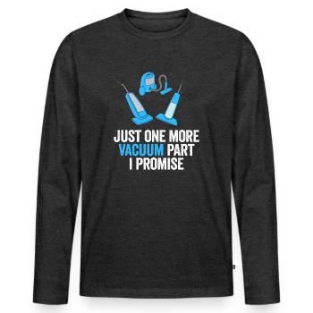 Just One More Vacuum Part I Promise - Men's Premium Organic Long Sleeve Shirt - heather anthracite - Front - Nico (187cm)