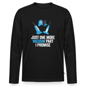 Just One More Vacuum Part I Promise - Men's Premium Organic Long Sleeve Shirt - black - Front - Nico (187cm)