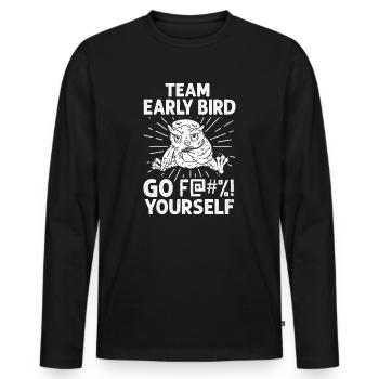 Team Early Bird Go F... Dich - Männer Premium Bio Langarmshirt - Schwarz - Vorne - Nico (187cm)