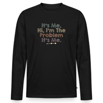 It's Me, Hi, I'm The Problem - Men's Premium Organic Long Sleeve Shirt - black - Front - Nico (187cm)