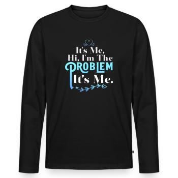 It's Me, Hi, I'm The Problem - Men's Premium Organic Long Sleeve Shirt - black - Front - Nico (187cm)
