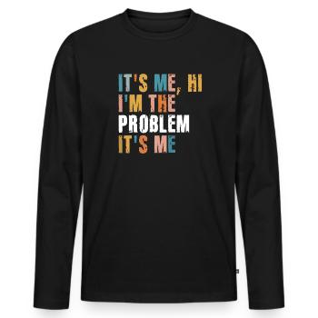 It's Me, Hi, I'm The Problem - Men's Premium Organic Long Sleeve Shirt - black - Front - Nico (187cm)