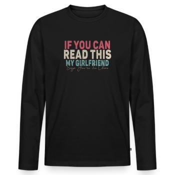 If You Can Read This My Girlfriend Say Too Close - Men's Premium Organic Long Sleeve Shirt - black - Front - Nico (187cm)
