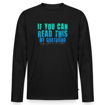 If You Can Read This My Girlfriend Say Too Close - Men's Premium Organic Long Sleeve Shirt - black - Front - Nico (187cm)
