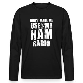 Zwingen Sie mich nicht, mein Amateurfunkgerät zu benutzen - Männer Premium Bio Langarmshirt - Schwarz - Vorne - Nico (187cm)