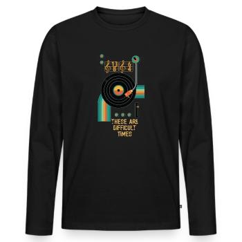 These Are Difficult Times Funny Music Pun - Men's Premium Organic Long Sleeve Shirt - black - Front - Nico (187cm)