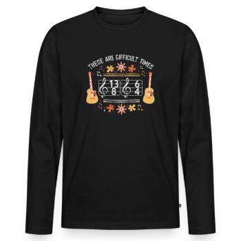 These Are Difficult Times Funny Music Pun - Men's Premium Organic Long Sleeve Shirt - black - Front - Nico (187cm)