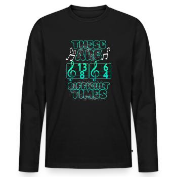 These Are Difficult Times Funny Music Pun - Men's Premium Organic Long Sleeve Shirt - black - Front - Nico (187cm)