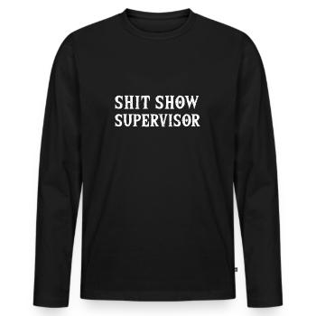 Shit Show Supervisor Funny Mom Boss Manager - Men's Premium Organic Long Sleeve Shirt - black - Front - Nico (187cm)