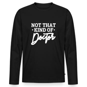 Nicht diese Art von Doktor, PhD, Doktor, Doktor - Männer Premium Bio Langarmshirt - Schwarz - Vorne - Nico (187cm)