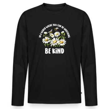 In A World Where You Can Be Anything Be Kind - Men's Premium Organic Long Sleeve Shirt - black - Front - Nico (187cm)