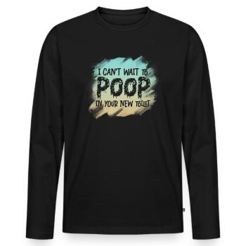 Ich kann es kaum erwarten, in deine neue Toilette zu kacken - Männer Premium Bio Langarmshirt - Schwarz - Vorne - Nico (187cm)