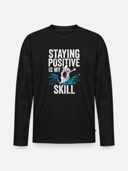 Staying Positive Is My Skill - Men's Premium Organic Long Sleeve Shirt - black
