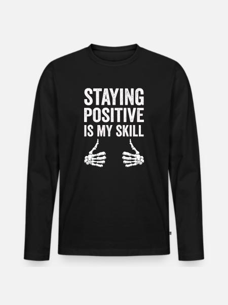 Staying Positive Is My Skill - Men's Premium Organic Long Sleeve Shirt - black