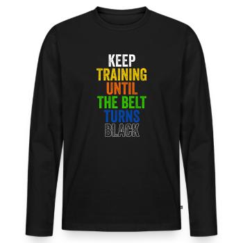 Keep Training Until Belt Turns Black Martial Arts - Men's Premium Organic Long Sleeve Shirt - black - Front - Nico (187cm)