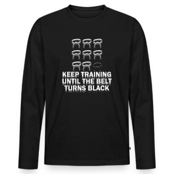 Keep Training Until Belt Turns Black Martial Arts - Men's Premium Organic Long Sleeve Shirt - black - Front - Nico (187cm)