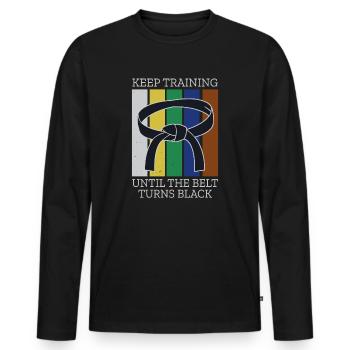 Keep Training Until Belt Turns Black Martial Arts - Men's Premium Organic Long Sleeve Shirt - black - Front - Nico (187cm)