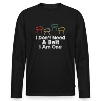 I Don't Need A Belt I Am One Karate - Men's Premium Organic Long Sleeve Shirt - black - Front - Nico (187cm)