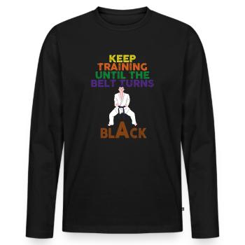 Keep Training Until Belt Turns Black Martial Arts - Men's Premium Organic Long Sleeve Shirt - black - Front - Nico (187cm)