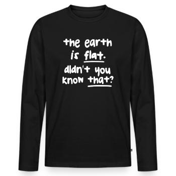 Die Erde ist flach, wussten Sie das nicht? - Männer Premium Bio Langarmshirt - Schwarz - Vorne - Nico (187cm)