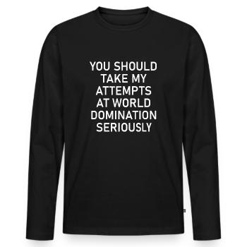 Nehmt meine Versuche der Weltherrschaft ernst - Männer Premium Bio Langarmshirt - Schwarz - Vorne - Nico (187cm)