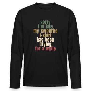 Sorry Im Late Housewife Cleaning Housemaker - Men's Premium Organic Long Sleeve Shirt - black - Front - Nico (187cm)