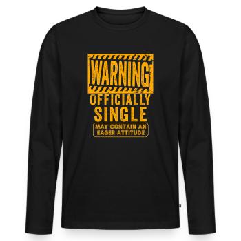 Warning Officially Single Eager Attitude - Men's Premium Organic Long Sleeve Shirt - black - Front - Nico (187cm)