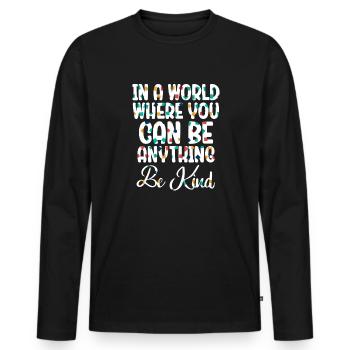 Dans un monde où vous pouvez être n’importe quoi, soyez gentil - T-shirt manches longues Premium bio Homme - noir - Devant - Nico (187cm)