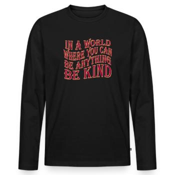 Dans un monde où vous pouvez être n’importe quoi, soyez gentil - T-shirt manches longues Premium bio Homme - noir - Devant - Nico (187cm)