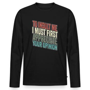 Pour m’insulter, je dois d’abord valoriser votre opinion - T-shirt manches longues Premium bio Homme - noir - Devant - Nico (187cm)