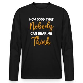 Comme c’est bon que personne ne puisse m’entendre penser - T-shirt manches longues Premium bio Homme - noir - Devant - Nico (187cm)