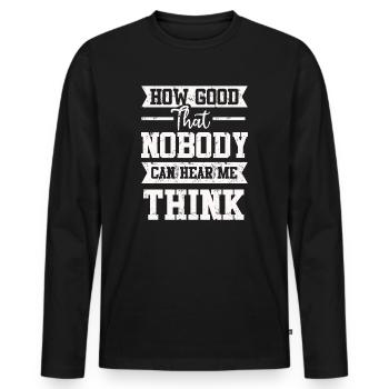 How Good That Nobody Can Hear Me Think - Men's Premium Organic Long Sleeve Shirt - black - Front - Nico (187cm)