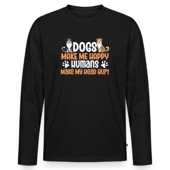 Dogs Make Me Happy Human Make My Head Hurt Doglove - Men's Premium Organic Long Sleeve Shirt - black - Front - Nico (187cm)
