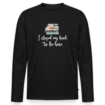 Ich habe mein Buch geschlossen, um hier zu sein Bücherwurm lustiger Spruch - Männer Premium Bio Langarmshirt - Schwarz - Vorne - Nico (187cm)