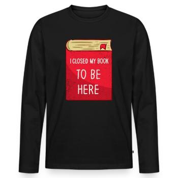 Ich habe mein Buch geschlossen, um hier zu sein Bücherwurm lustiger Spruch - Männer Premium Bio Langarmshirt - Schwarz - Vorne - Nico (187cm)