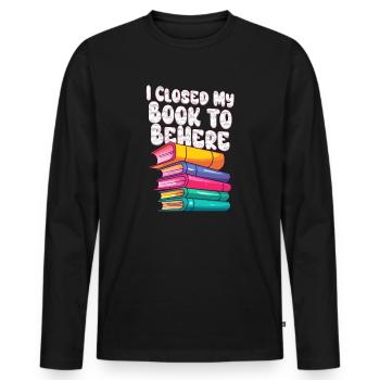 Ich habe mein Buch geschlossen, um hier zu sein Bücherwurm lustiger Spruch - Männer Premium Bio Langarmshirt - Schwarz - Vorne - Nico (187cm)